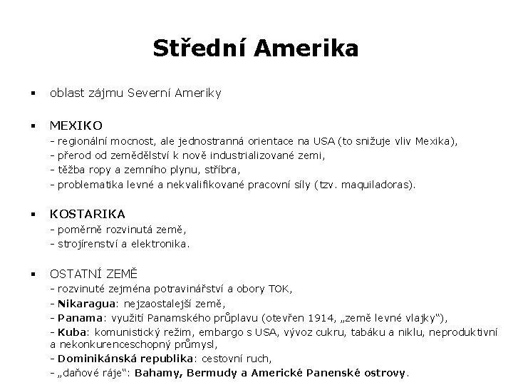 Střední Amerika § oblast zájmu Severní Ameriky § MEXIKO - § regionální mocnost, ale