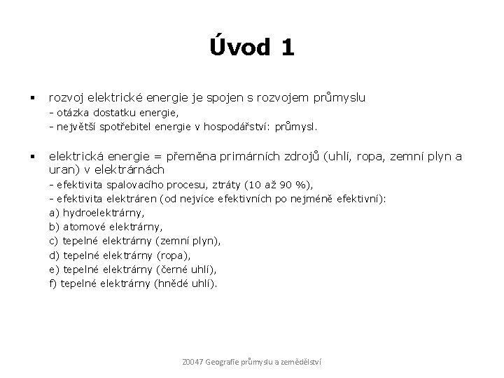 Úvod 1 § rozvoj elektrické energie je spojen s rozvojem průmyslu - otázka dostatku