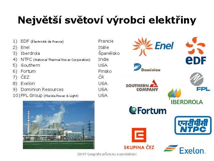 Největší světoví výrobci elektřiny 1) EDF (Électricité de France) 2) Enel 3) Iberdrola 4)