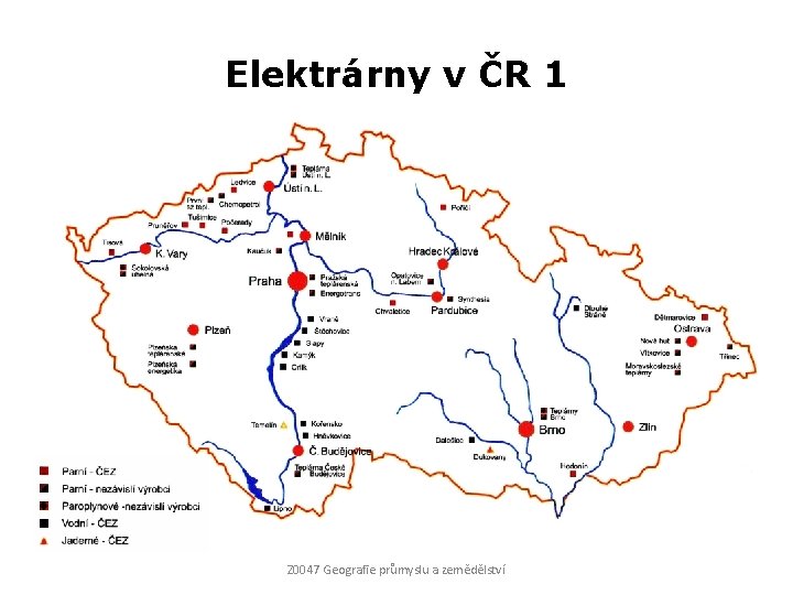 Elektrárny v ČR 1 Z 0047 Geografie průmyslu a zemědělství 