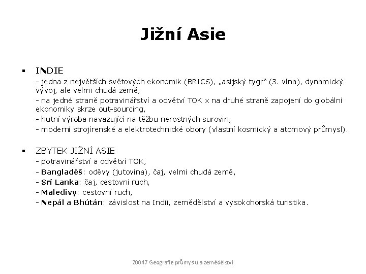 Jižní Asie § INDIE - jedna z největších světových ekonomik (BRICS), „asijský tygr“ (3.