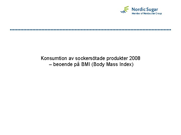 Konsumtion av sockersötade produkter 2008 – beoende på BMI (Body Mass Index) 