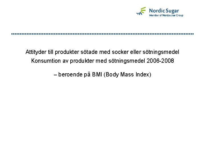 Attityder till produkter sötade med socker eller sötningsmedel Konsumtion av produkter med sötningsmedel 2006