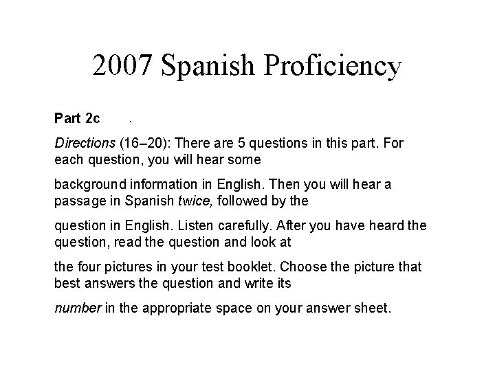 2007 Spanish Proficiency Part 2 c . Directions (16– 20): There are 5 questions