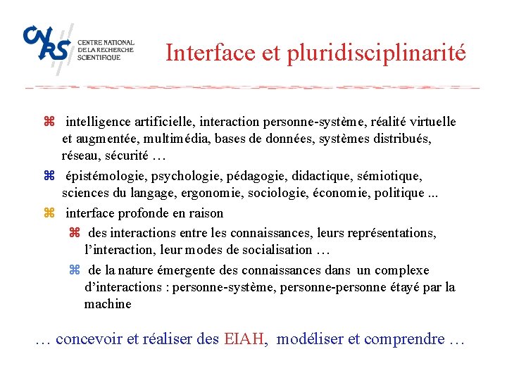 Interface et pluridisciplinarité z intelligence artificielle, interaction personne-système, réalité virtuelle et augmentée, multimédia, bases