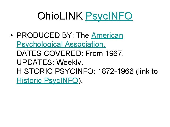 Ohio. LINK Psyc. INFO • PRODUCED BY: The American Psychological Association. DATES COVERED: From