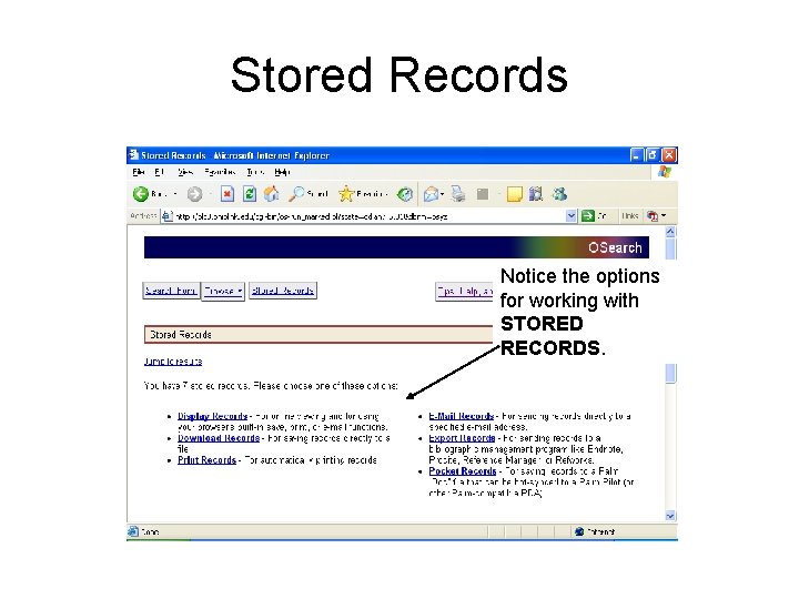 Stored Records Notice the options for working with STORED RECORDS. 