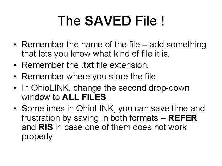 The SAVED File ! • Remember the name of the file – add something