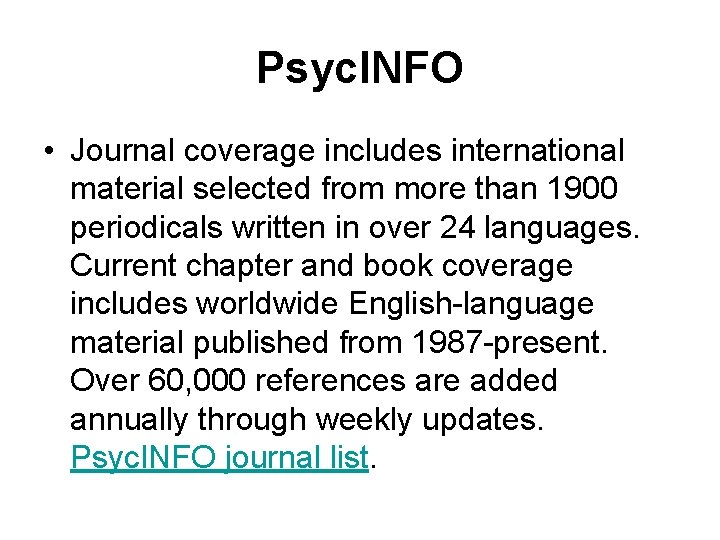 Psyc. INFO • Journal coverage includes international material selected from more than 1900 periodicals