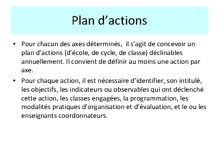 Plan d’actions • Pour chacun des axes déterminés, il s’agit de concevoir un plan