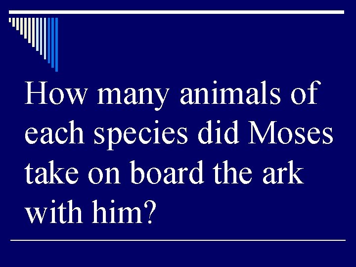 How many animals of each species did Moses take on board the ark with