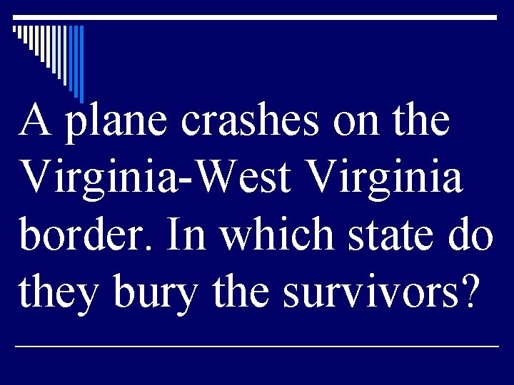 A plane crashes on the Virginia-West Virginia border. In which state do they bury