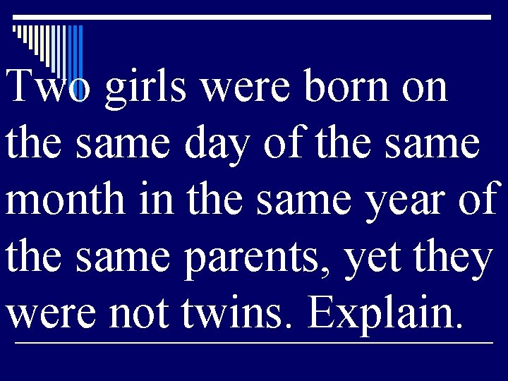 Two girls were born on the same day of the same month in the