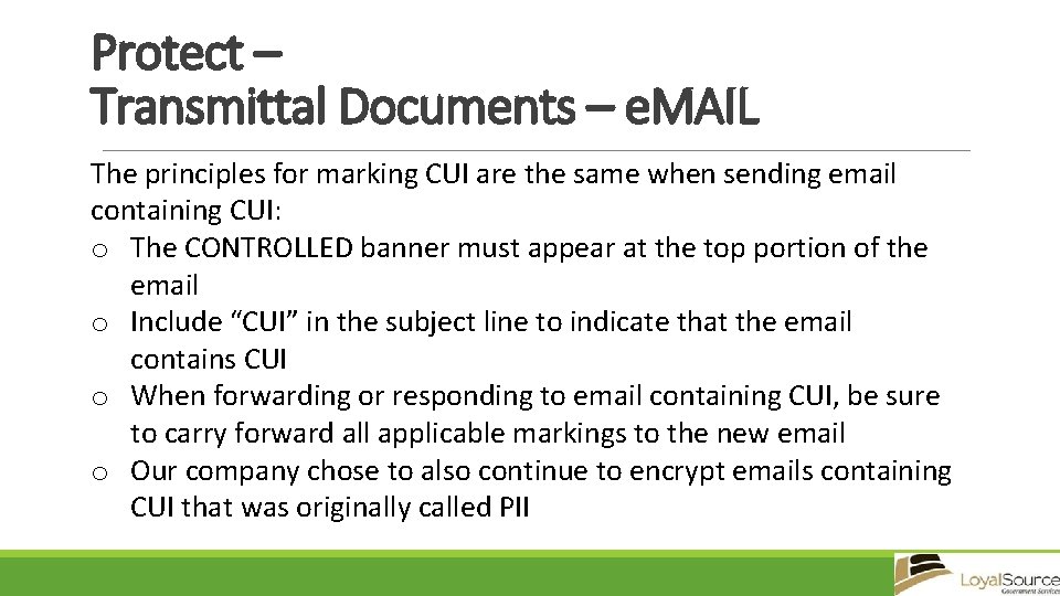Protect – Transmittal Documents – e. MAIL The principles for marking CUI are the