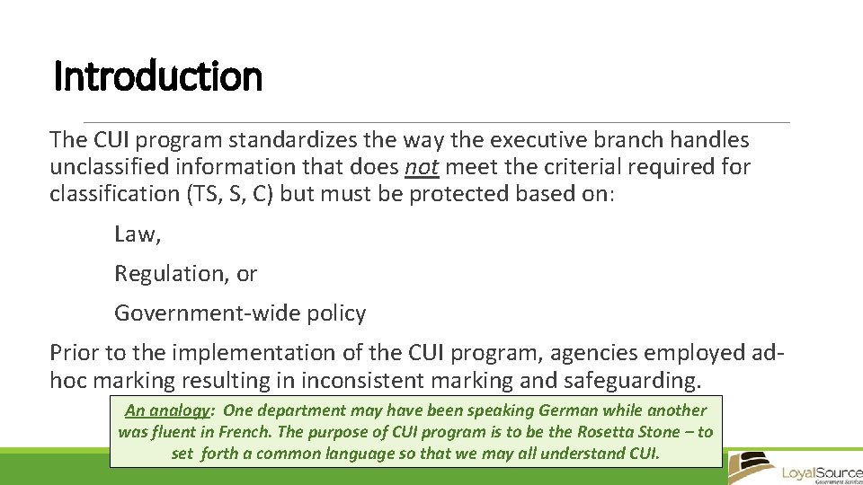 Introduction The CUI program standardizes the way the executive branch handles unclassified information that