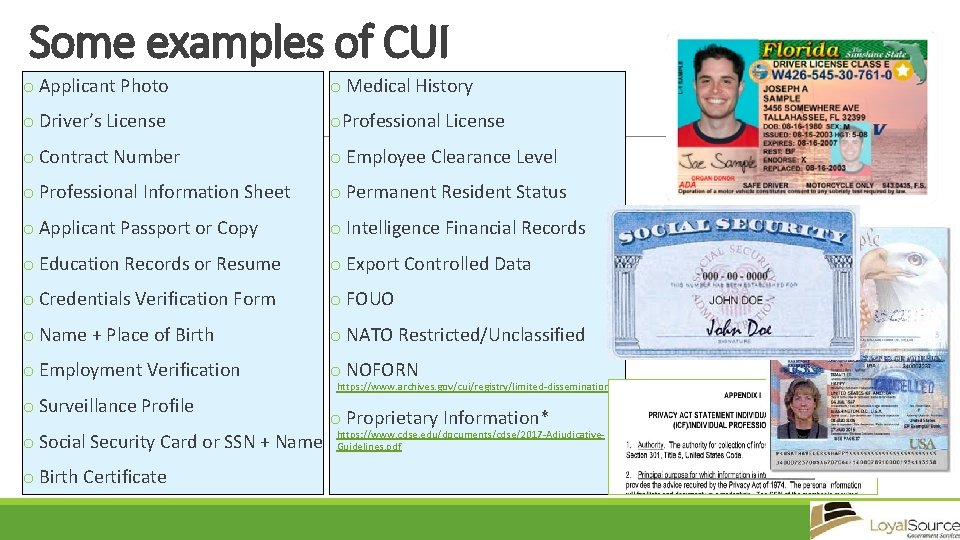 Some examples of CUI o Applicant Photo o Medical History o Driver’s License o.