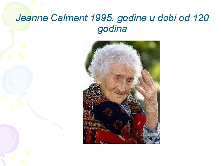 Jeanne Calment 1995. godine u dobi od 120 godina 