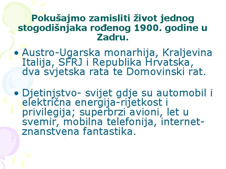 Pokušajmo zamisliti život jednog stogodišnjaka rođenog 1900. godine u Zadru. • Austro-Ugarska monarhija, Kraljevina