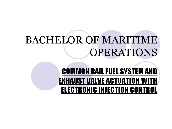 BACHELOR OF MARITIME OPERATIONS COMMON RAIL FUEL SYSTEM AND EXHAUST VALVE ACTUATION WITH ELECTRONIC