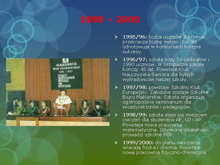 1995 – 2000 Ø 1995/96: liczba uczniów 2 -krotnie przekracza liczbę miejsc. Szkoła odnotowuje
