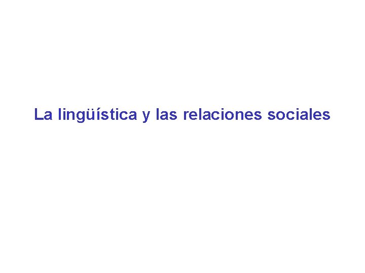 La lingüística y las relaciones sociales 