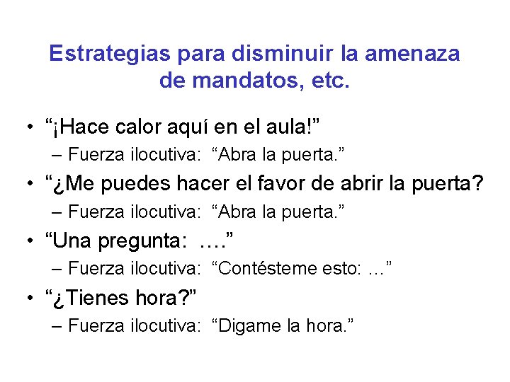 Estrategias para disminuir la amenaza de mandatos, etc. • “¡Hace calor aquí en el