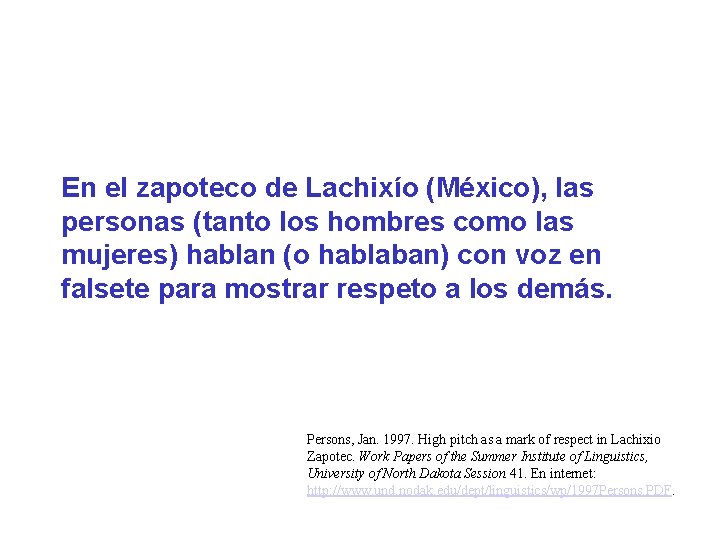 En el zapoteco de Lachixío (México), las personas (tanto los hombres como las mujeres)