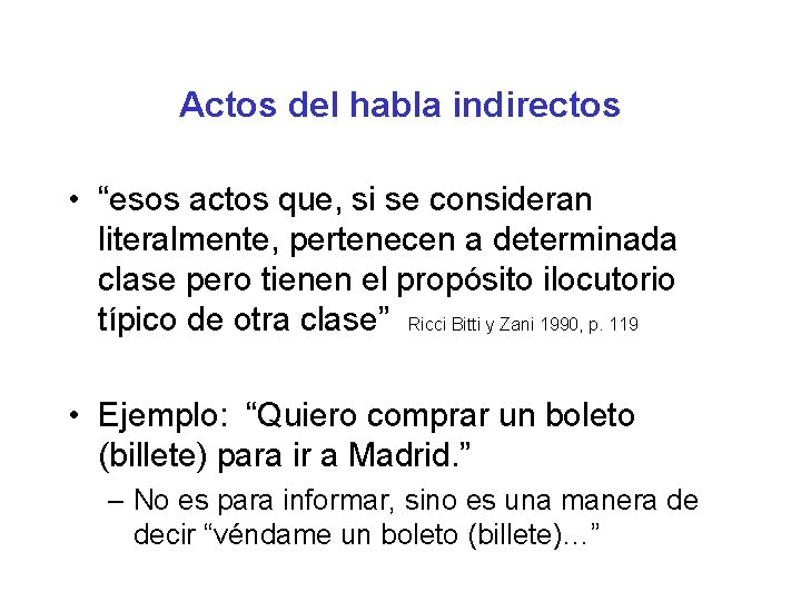 Actos del habla indirectos • “esos actos que, si se consideran literalmente, pertenecen a