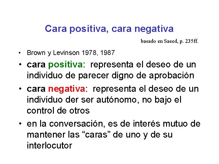 Cara positiva, cara negativa basado en Saeed, p. 235 ff. • Brown y Levinson