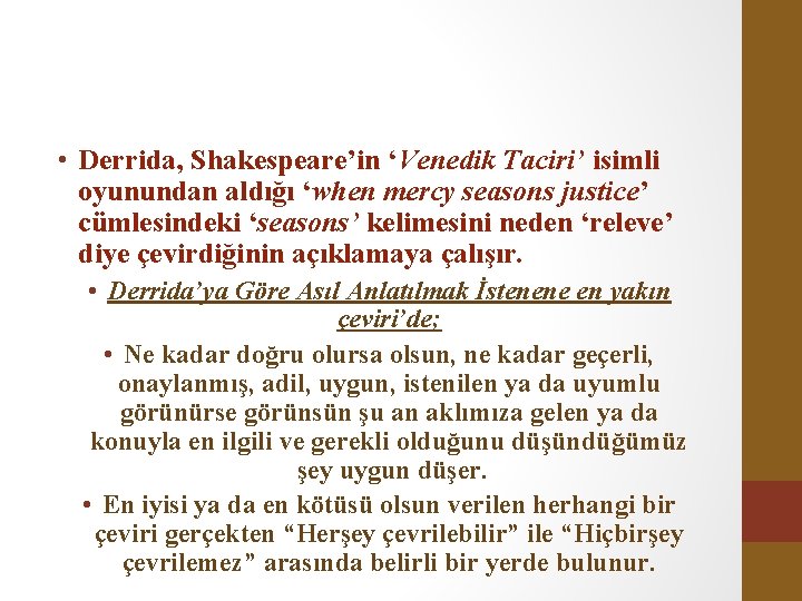  • Derrida, Shakespeare’in ‘Venedik Taciri’ isimli oyunundan aldığı ‘when mercy seasons justice’ cümlesindeki