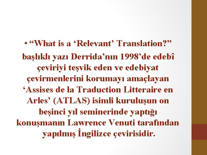  • “What is a ‘Relevant’ Translation? ” başlıklı yazı Derrida’nın 1998’de edebî çeviriyi