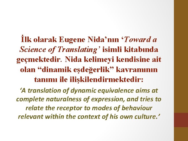 İlk olarak Eugene Nida’nın ‘Toward a Science of Translating’ isimli kitabında geçmektedir. Nida kelimeyi