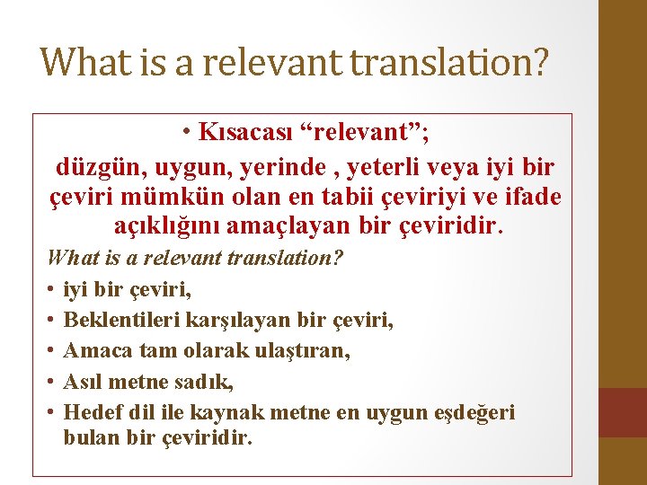 What is a relevant translation? • Kısacası “relevant”; düzgün, uygun, yerinde , yeterli veya