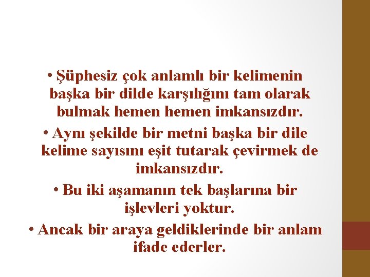  • Şüphesiz çok anlamlı bir kelimenin başka bir dilde karşılığını tam olarak bulmak