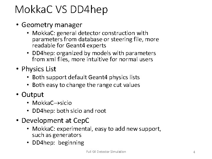 Mokka. C VS DD 4 hep • Geometry manager • Mokka. C: general detector