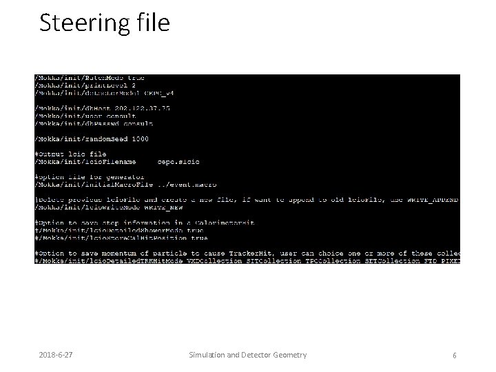 Steering file 2018 -6 -27 Simulation and Detector Geometry 6 