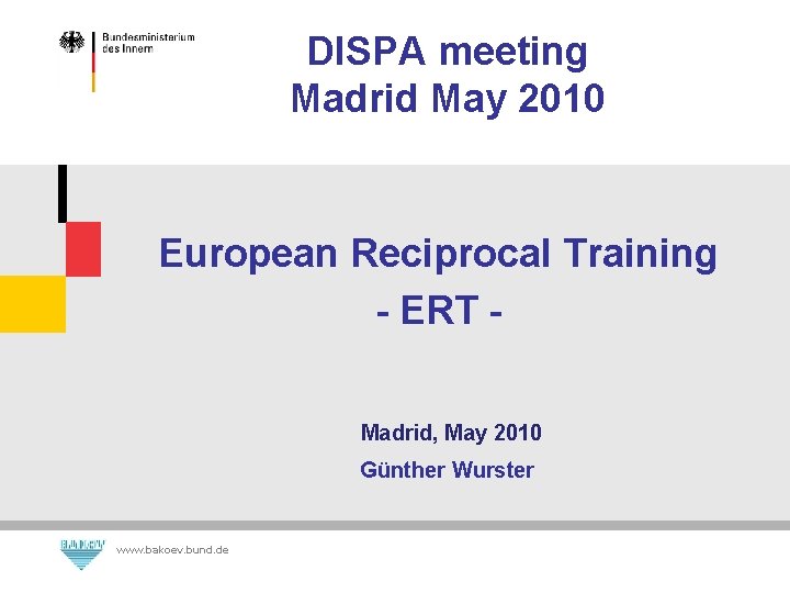 DISPA meeting Madrid May 2010 European Reciprocal Training - ERT Madrid, May 2010 Günther