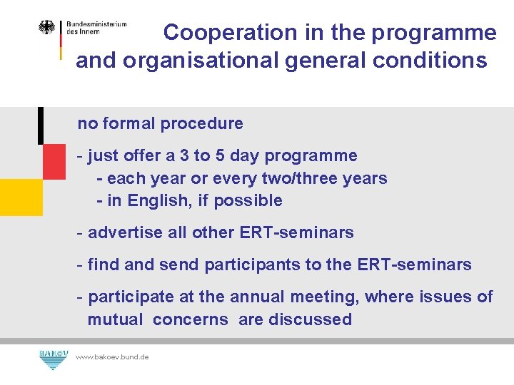 Cooperation in the programme and organisational general conditions no formal procedure - just offer