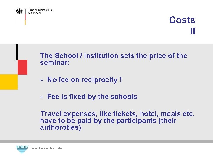 Costs II The School / Institution sets the price of the seminar: - No