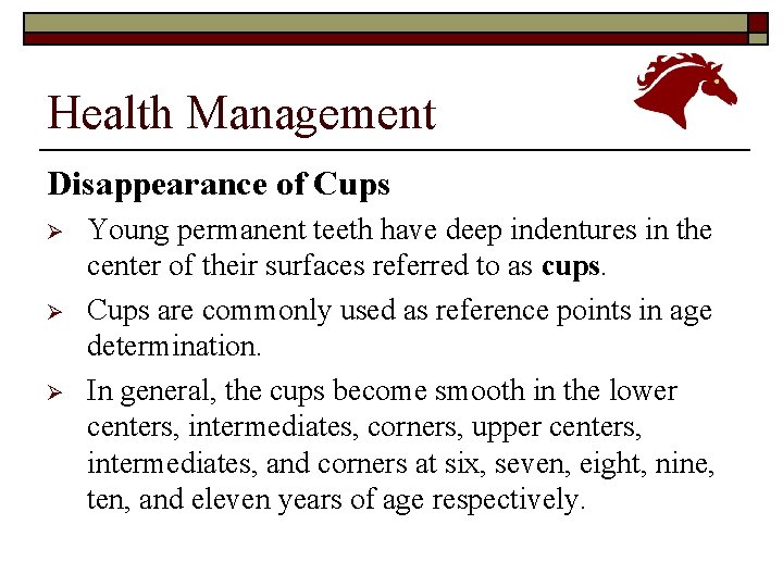 Health Management Disappearance of Cups Ø Ø Ø Young permanent teeth have deep indentures