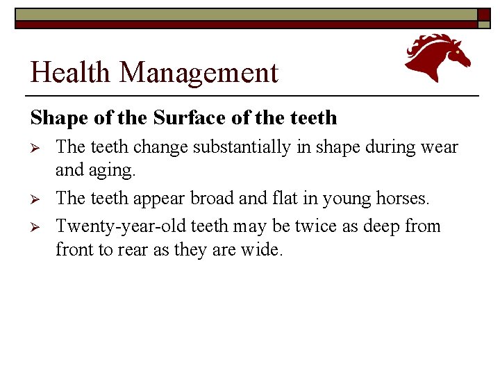 Health Management Shape of the Surface of the teeth Ø Ø Ø The teeth