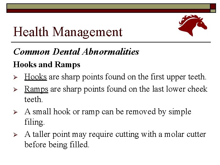 Health Management Common Dental Abnormalities Hooks and Ramps Ø Hooks are sharp points found