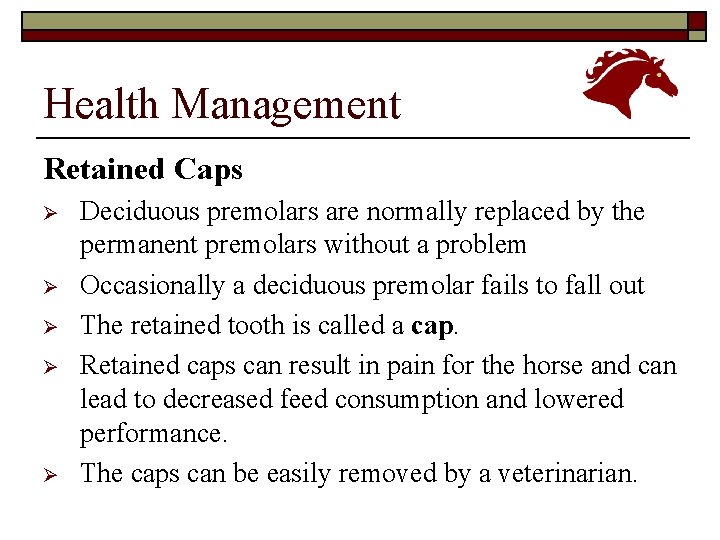 Health Management Retained Caps Ø Ø Ø Deciduous premolars are normally replaced by the