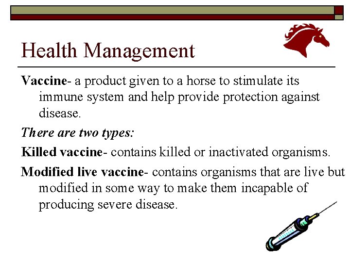 Health Management Vaccine- a product given to a horse to stimulate its immune system