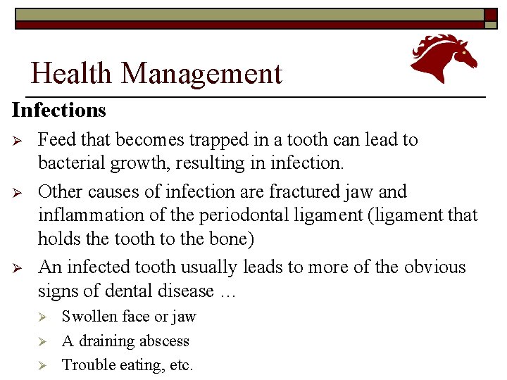 Health Management Infections Ø Ø Ø Feed that becomes trapped in a tooth can