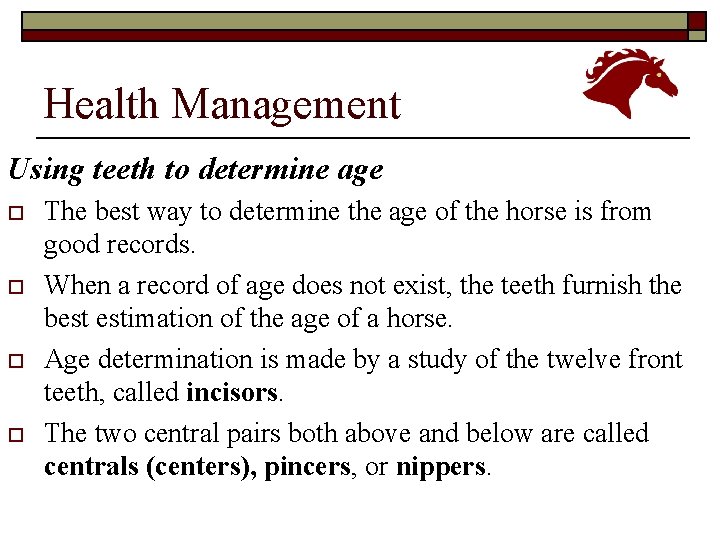 Health Management Using teeth to determine age o o The best way to determine