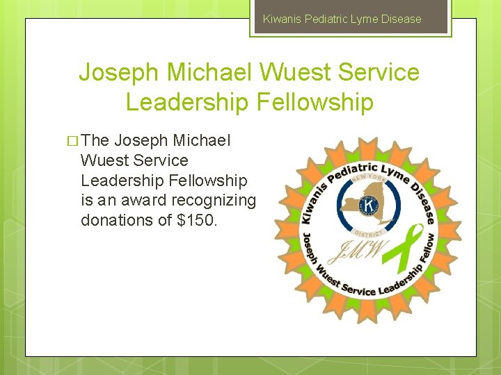 Kiwanis Pediatric Lyme Disease Joseph Michael Wuest Service Leadership Fellowship � The Joseph Michael