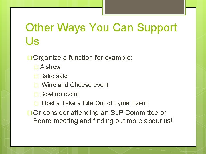 Other Ways You Can Support Us � Organize a function for example: �A show