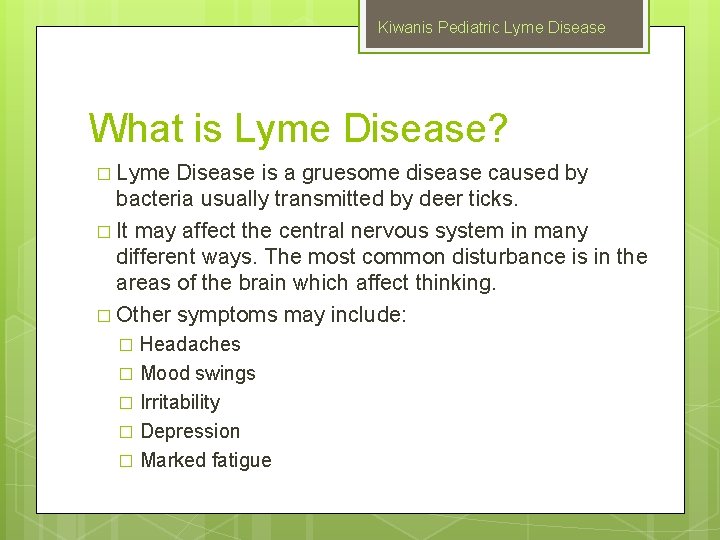 Kiwanis Pediatric Lyme Disease What is Lyme Disease? � Lyme Disease is a gruesome