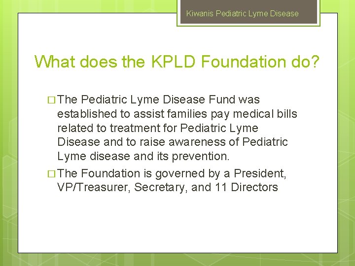Kiwanis Pediatric Lyme Disease What does the KPLD Foundation do? � The Pediatric Lyme